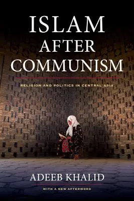 Iszlám a kommunizmus után: Vallás és politika Közép-Ázsiában - Islam After Communism: Religion and Politics in Central Asia