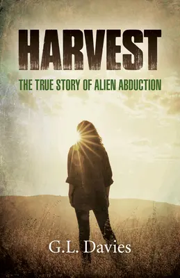 Szüret: Az idegenek elrablásának igaz története - Harvest: The True Story of Alien Abduction