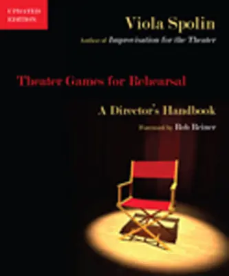 Színházi játékok próbára: A rendező kézikönyve - Theater Games for Rehearsal: A Director's Handbook