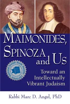 Maimonidész, Spinoza és mi: Egy intellektuálisan élettel teli zsidóság felé - Maimonides, Spinoza and Us: Toward an Intellectually Vibrant Judaism