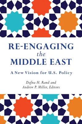 A Közel-Kelet újbóli bevonása: Az amerikai politika új jövőképe - Re-Engaging the Middle East: A New Vision for U.S. Policy