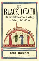 Fekete halál - Egy válságban lévő falu intim története 1345-50 - Black Death - The Intimate Story of a Village in Crisis 1345-50