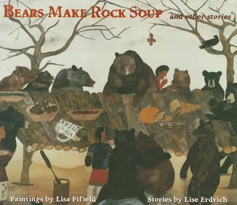 A medvék kőlevest főznek: És más történetek - Bears Make Rock Soup: And Other Stories