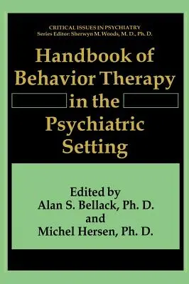 A pszichiátriai viselkedésterápia kézikönyve - Handbook of Behavior Therapy in the Psychiatric Setting