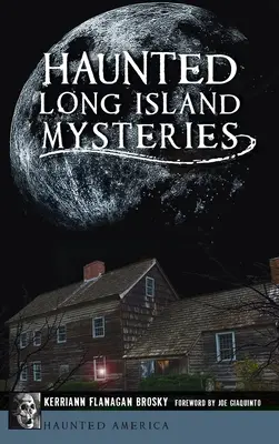 Kísértetjárta Long Island rejtélyei - Haunted Long Island Mysteries