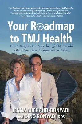 Útiterv a TMJ egészségéhez: A gyógyulás átfogó megközelítése: Hogyan navigáljon a TMJ-rendellenességen keresztül? - Your Roadmap to TMJ Health: How to Navigate Your Way Through TMJ Disorder with a Comprehensive Approach to Healing