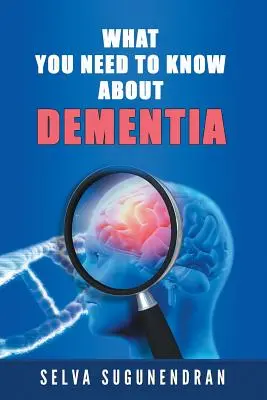 Amit a demenciáról tudni kell - What You Need to Know about Dementia