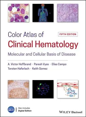 A klinikai hematológia színes atlasza: A betegségek molekuláris és sejtes alapja - Color Atlas of Clinical Hematology: Molecular and Cellular Basis of Disease