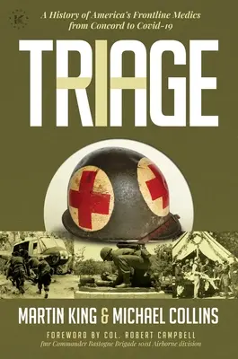 Triage: Az amerikai frontvonalbeli orvosok története Concordtól Covid-19-ig - Triage: A History of America's Frontline Medics from Concord to Covid-19