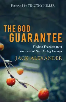 Az Isten-garancia: A szabadság megtalálása az elégtelenségtől való félelemtől - The God Guarantee: Finding Freedom from the Fear of Not Having Enough