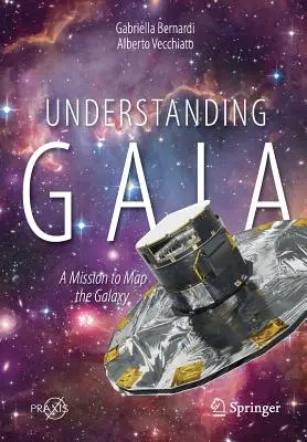 A Gaia megértése: küldetés a galaxis feltérképezésére - Understanding Gaia: A Mission to Map the Galaxy