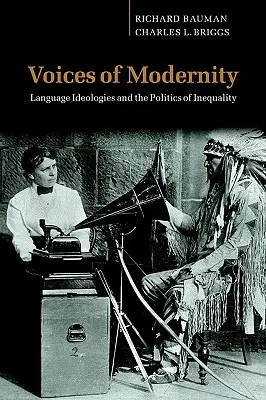 A modernitás hangjai: Nyelvi ideológiák és az egyenlőtlenség politikája - Voices of Modernity: Language Ideologies and the Politics of Inequality