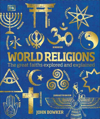 Világvallások: A nagy vallások feltárása és magyarázata - World Religions: The Great Faiths Explored and Explained