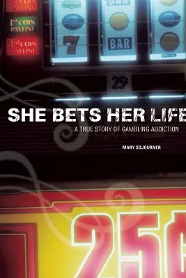 She Bets Her Life: A szerencsejáték-függőség igaz története - She Bets Her Life: A True Story of Gambling Addiction