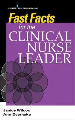 Gyorstények a klinikai ápolási vezető számára - Fast Facts for the Clinical Nurse Leader