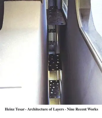 Heinz Tesar: A rétegek építészete: Kilenc legújabb mű - Heinz Tesar: Architecture of Layers: Nine Recent Works