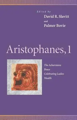 Arisztophanész, 1: Akharniaiak, Béke, Ünneplő hölgyek, Gazdagság - Aristophanes, 1: Acharnians, Peace, Celebrating Ladies, Wealth