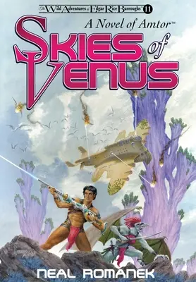 A Vénusz égboltja: A Novel of Amtor (Edgar Rice Burroughs vad kalandjai, 11. könyv) - Skies of Venus: A Novel of Amtor (The Wild Adventures of Edgar Rice Burroughs, Book 11)