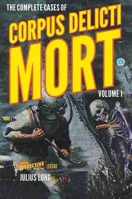 A Corpus Delicti Mort összes esete, 1. kötet - The Complete Cases of Corpus Delicti Mort, Volume 1