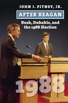 Reagan után: Bush, Dukakis és az 1988-as választások - After Reagan: Bush, Dukakis, and the 1988 Election