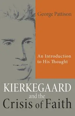 Kierkegaard és a hit válsága: Bevezetés gondolataiba - Kierkegaard and the Crisis of Faith: An Introduction to His Thought