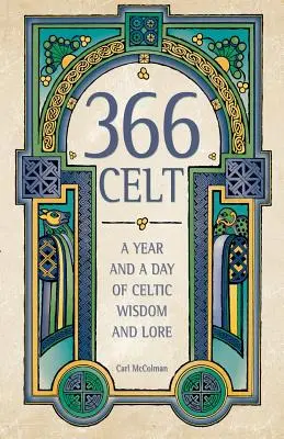 366 kelt: Egy év és egy nap a kelta bölcsességről és hagyományokról - 366 Celt: A Year and a Day of Celtic Wisdom and Lore