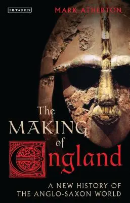 The Making of England: Az angolszász világ új története - The Making of England: A New History of the Anglo-Saxon World