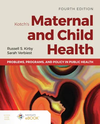 Kotch's Maternal and Child Health: Problems, Programs, and Policy in Public Health (Problémák, programok és politika a közegészségügyben) - Kotch's Maternal and Child Health: Problems, Programs, and Policy in Public Health