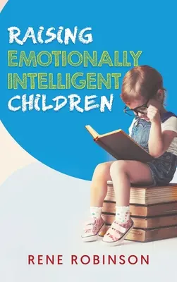 Érzelmileg intelligens gyerekek nevelése - Raising Emotionally Intelligent Children