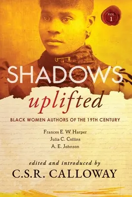 Felemelt árnyak I. kötet: Fekete női szerzők a 19. századi amerikai szépirodalomból - Shadows Uplifted Volume I: Black Women Authors of 19th Century American Fiction