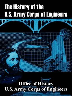 Az amerikai hadsereg mérnöki testületének története - The History of the U.S. Army Corps of Engineers