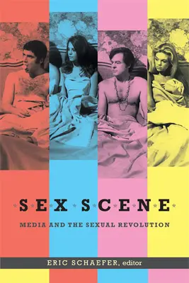 Szexjelenet: A média és a szexuális forradalom - Sex Scene: Media and the Sexual Revolution