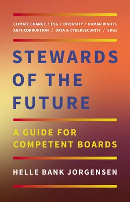 A jövő gondnokai: Útmutató a kompetens igazgatótanácsok számára - Stewards of the Future: A Guide for Competent Boards