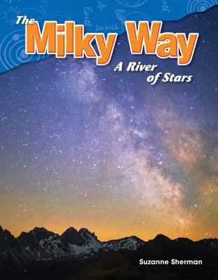 A Tejút: A csillagok folyója - The Milky Way: A River of Stars