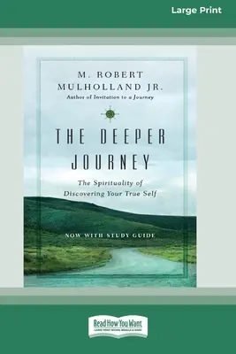 A mélyebb utazás: Az igazi én felfedezésének spiritualitása [Standard Large Print 16 Pt Edition] - The Deeper Journey: The Spirituality of Discovering Your True Self [Standard Large Print 16 Pt Edition]