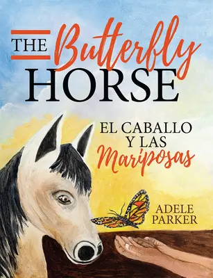 A pillangó ló: El Caballo Y Las Mariposas - The Butterfly Horse: El Caballo Y Las Mariposas