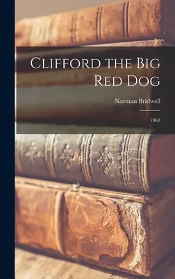 Clifford, a nagy vörös kutya: 1963 - Clifford the Big Red Dog: 1963