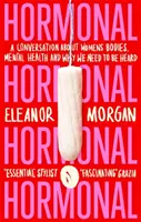 Hormonális - Beszélgetés a női testről, a lelki egészségről és arról, hogy miért kell meghallgatni minket - Hormonal - A Conversation About Women's Bodies, Mental Health and Why We Need to Be Heard