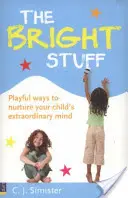 Bright Stuff - Játékos módszerek gyermeke rendkívüli elméjének ápolására - Bright Stuff - Playful ways to nurture your child's extraordinary mind