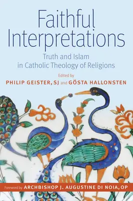 Hűséges értelmezések: Az igazság és az iszlám a katolikus valláselméletben - Faithful Interpretations: Truth and Islam in Catholic Theology of Religions