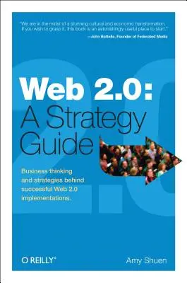 Web 2.0: A Strategy Guide: Üzleti gondolkodás és stratégiák a sikeres Web 2.0 megvalósítások mögött - Web 2.0: A Strategy Guide: Business Thinking and Strategies Behind Successful Web 2.0 Implementations