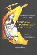 A dominikai megközelítések az oktatásban: A szabadság intelligens felhasználása felé - The Dominican Approaches in Education: Towards the Intelligent Use of Liberty