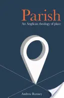 Parish: A hely anglikán teológiája - Parish: An Anglican Theology of Place