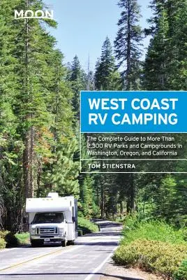 Moon West Coast RV Camping: Washington, Oregon és Kalifornia több mint 2300 lakókocsiparkjának és kempingjének teljes útikönyve. - Moon West Coast RV Camping: The Complete Guide to More Than 2,300 RV Parks and Campgrounds in Washington, Oregon, and California