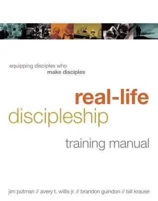 Valódi tanítványság képzési kézikönyv: Tanítványok felkészítése, akik tanítványokat tesznek tanítványokká - Real-Life Discipleship Training Manual: Equipping Disciples Who Make Disciples