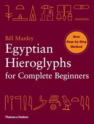 Egyiptomi hieroglifák teljesen kezdőknek - Egyptian Hieroglyphs for Complete Beginners