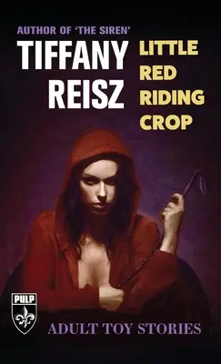 Vörösmarty Kornél: Felnőtteknek szóló játéktörténetek - Little Red Riding Crop: Adult Toy Stories