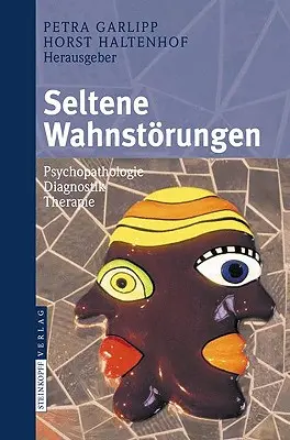 Seltene Wahnstrungen: Psychopathologie - Diagnostik - Therapie