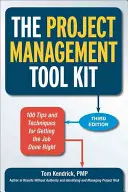 A projektmenedzsment eszköztár: 100 tipp és technika a munka helyes elvégzéséhez - The Project Management Tool Kit: 100 Tips and Techniques for Getting the Job Done Right