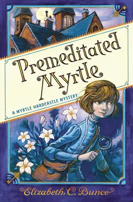 Előre megfontolt Myrtle (Myrtle Hardcastle rejtélye 1) - Premeditated Myrtle (Myrtle Hardcastle Mystery 1)